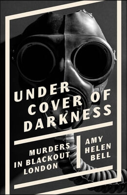 Under Cover of Darkness: Murders in Blackout London