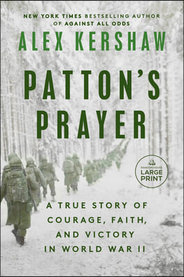 Patton&#39;s Prayer: A True Story of Courage, Faith, and Victory in World War II