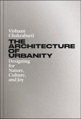 The Architecture of Urbanity: Designing for Nature, Culture, and Joy