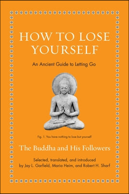 How to Lose Yourself: An Ancient Guide to Letting Go