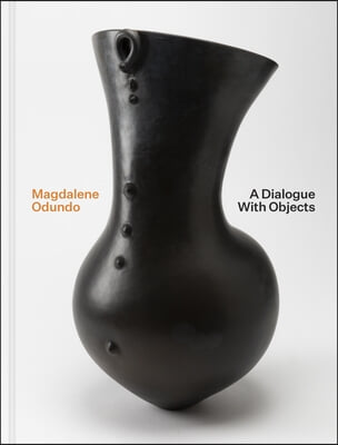 Magdalene Odundo: A Dialogue with Objects