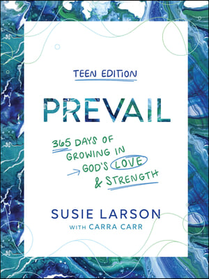 Prevail Teen Edition: 365 Days of Growing in God&#39;s Love and Strength