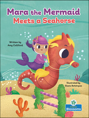 Mara the Mermaid Meets a Seahorse