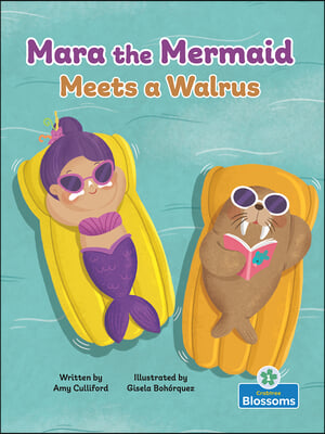 Mara the Mermaid Meets a Walrus