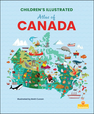 Children&#39;s Illustrated Atlas of Canada