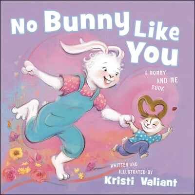 No Bunny Like You: A Mommy and Me Book