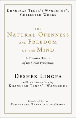 The Natural Openness and Freedom of the Mind: A Treasure Tantra of the Great Perfection