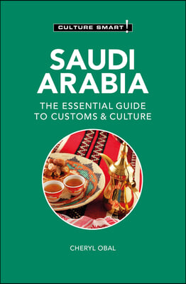 Saudi Arabia - Culture Smart!: The Essential Guide to Customs &amp; Culture