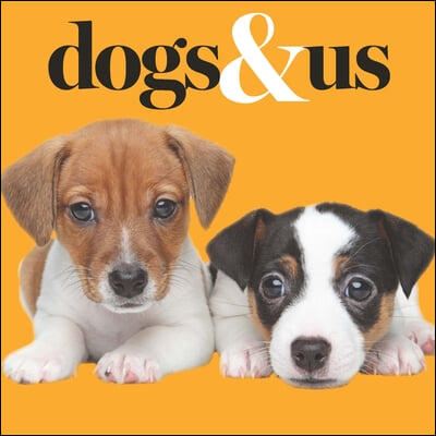 Dogs &amp; Us