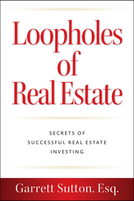 Loopholes of Real Estate: Secrets of Successful Real Estate Investing