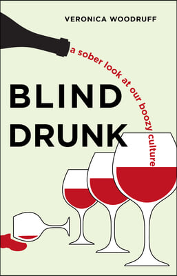 Blind Drunk: A Sober Look at Our Boozy Culture