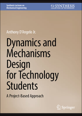 Dynamics and Mechanisms Design for Technology Students: A Project-Based Approach