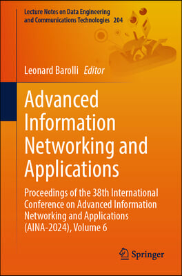 Advanced Information Networking and Applications: Proceedings of the 38th International Conference on Advanced Information Networking and Applications