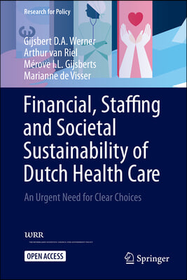 Financial, Staffing and Societal Sustainability of Dutch Health Care: An Urgent Need for Clear Choices
