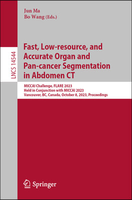 Fast, Low-Resource, and Accurate Organ and Pan-Cancer Segmentation in Abdomen CT: Miccai Challenge, Flare 2023, Held in Conjunction with Miccai 2023,