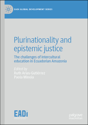 Plurinationality and Epistemic Justice: The Challenges of Intercultural Education in Ecuadorian Amazonia