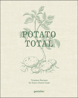 Potato Total: Timeless Recipes for Every Home Cook