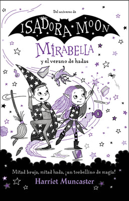 Mirabella Y El Verano de Hadas: Mitad Bruja, Mitad Hada, ¡Un Torbellino de Magia ! / Mirabelle and the Magical Mayhem