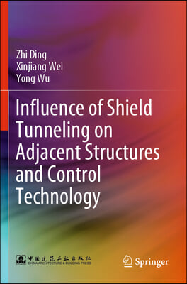 Influence of Shield Tunneling on Adjacent Structures and Control Technology