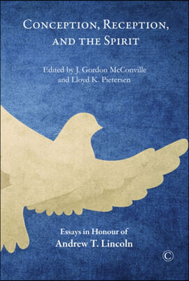 Conception, Reception, and the Spirit: Essays in Honor of Andrew T. Lincoln