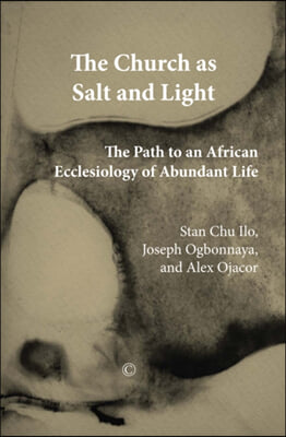 The Church as Salt and Light: Path to an African Ecclesiology of Abundant Life