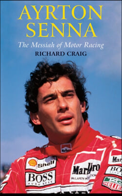 Ayrton Senna: The Messiah of Motor Racing
