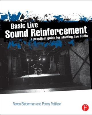 Basic Live Sound Reinforcement: A Practical Guide for Starting Live Audio