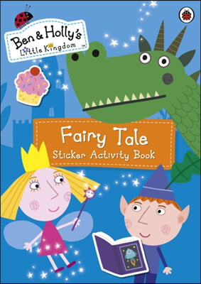 Ben and Holly's Little Kingdom: Fairy Tale Sticker Activity Book