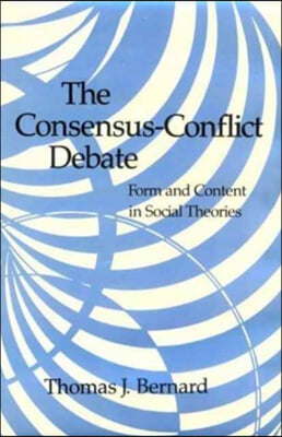 The Consensus-Conflict Debate: Form and Content in Social Theories