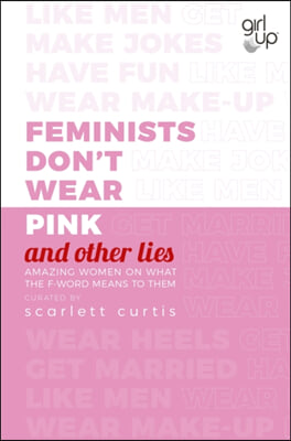 Feminists Don&#39;t Wear Pink and Other Lies