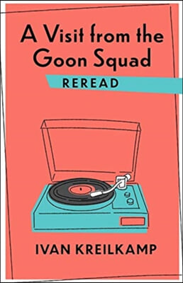 A Visit from the Goon Squad Reread