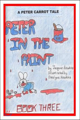 Peter in the Paint: Part of The Peter Carrot Tale series. Peter gets into everything, drinks something poisonous and is rushed to the hosp