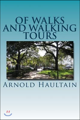 Of Walks And Walking Tours: An Attempt to find a Philosophy and a Creed