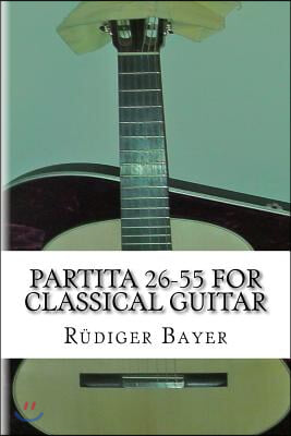 Partita 26-55 for Classical Guitar