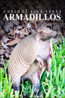 Armadillos - Curious Kids Press: Kids book about animals and wildlife, Children&#39;s books 4-6