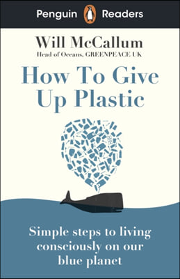 Penguin Readers Level 5: How to Give Up Plastic (ELT Graded Reader) (Paperback)