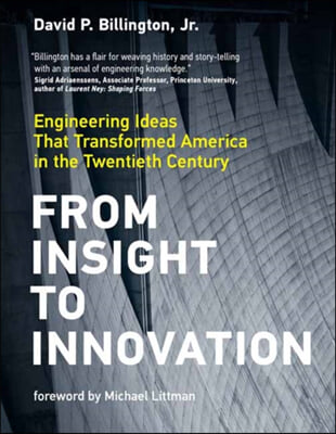 From Insight to Innovation: Engineering Ideas That Transformed America in the Twentieth Century