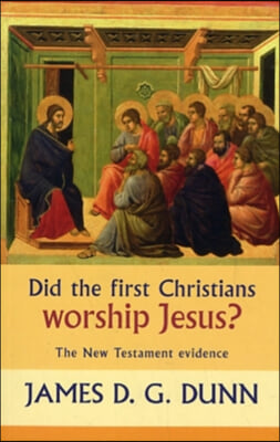 Did the First Christians Worship Jesus?