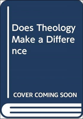 Does Theology Make a Difference