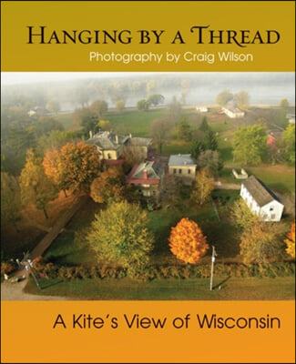 Hanging by a Thread: A Kiteas View of Wisconsin