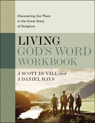 Living God&#39;s Word Workbook: Discovering Our Place in the Great Story of Scripture