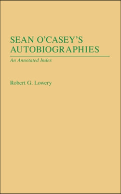 Sean O&#39;Casey&#39;s Autobiographies: An Annotated Index