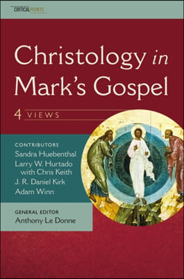 Christology in Mark&#39;s Gospel: Four Views