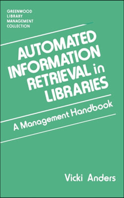 Automated Information Retrieval in Libraries: A Management Handbook