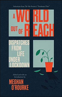 A World Out of Reach: Dispatches from Life Under Lockdown