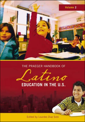 The Praeger Handbook of Latino Education in the U.S.