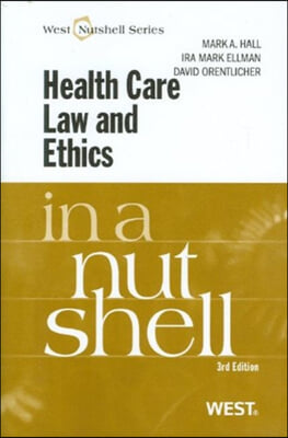 Health Care Law and Ethics in a Nutshell