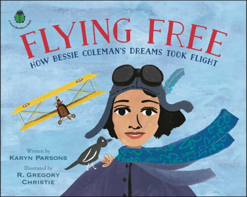 Flying Free: How Bessie Coleman's Dreams Took Flight
