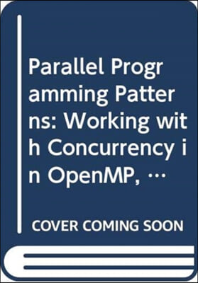 Parallel Programming Patterns: Working with Concurrency in Openmp, Mpi, Java, and Opencl