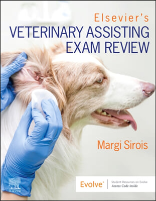 Elsevier&#39;s Veterinary Assisting Exam Review